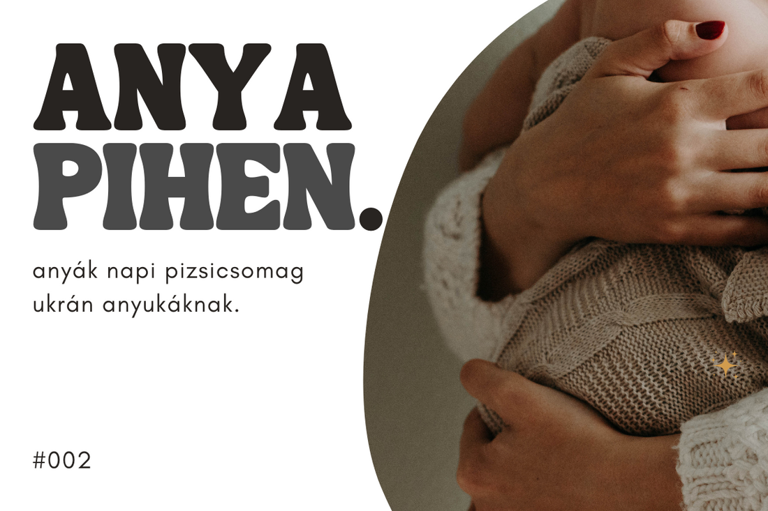 #002 - Anya pihen / PIZSI csomagok ukrán menekült anyukáknak
